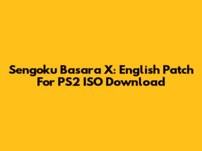 Sengoku Basara X: English Patch For PS2 ISO Download