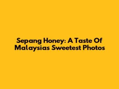 Sepang Honey: A Taste Of Malaysia's Sweetest Photos