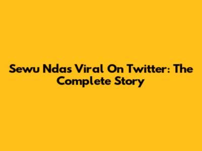 Sewu Ndas Viral On Twitter: The Complete Story