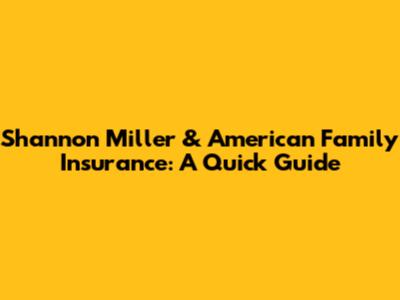 Shannon Miller & American Family Insurance: A Quick Guide