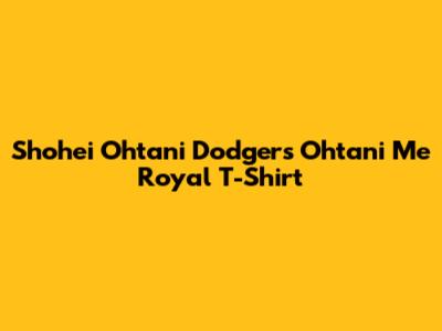 Shohei Ohtani Dodgers 'Ohtani Me' Royal T-Shirt