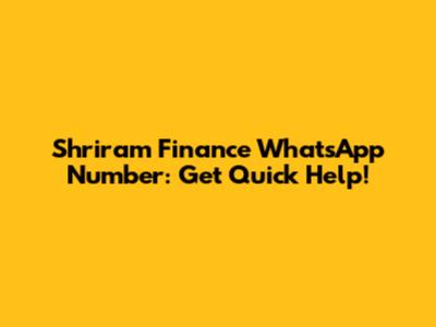 Shriram Finance WhatsApp Number: Get Quick Help!