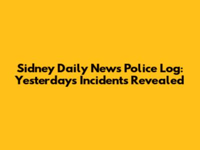 Sidney Daily News Police Log: Yesterday's Incidents Revealed