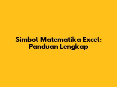 Simbol Matematika Excel: Panduan Lengkap
