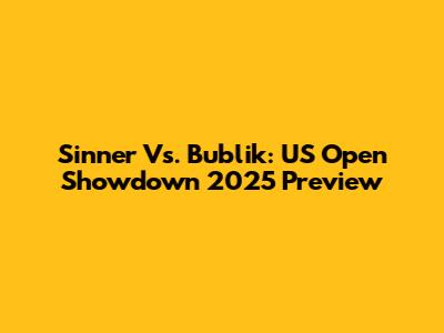 Sinner Vs. Bublik: US Open Showdown 2025 Preview