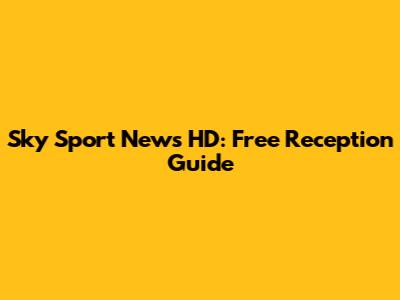 Sky Sport News HD: Free Reception Guide