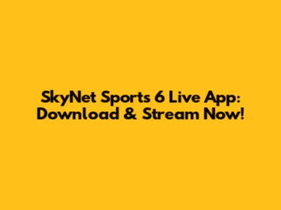 SkyNet Sports 6 Live App: Download & Stream Now!