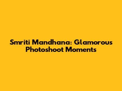 Smriti Mandhana: Glamorous Photoshoot Moments