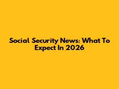 Social Security News: What To Expect In 2026