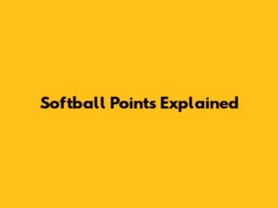 Softball Points Explained