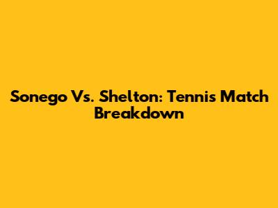 Sonego Vs. Shelton: Tennis Match Breakdown