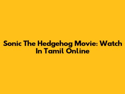 Sonic The Hedgehog Movie: Watch In Tamil Online