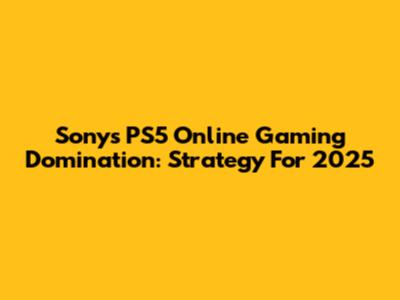 Sony's PS5 Online Gaming Domination: Strategy For 2025