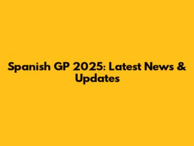 Spanish GP 2025: Latest News & Updates