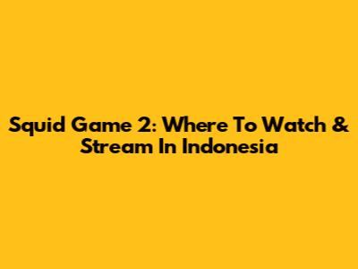 Squid Game 2: Where To Watch & Stream In Indonesia