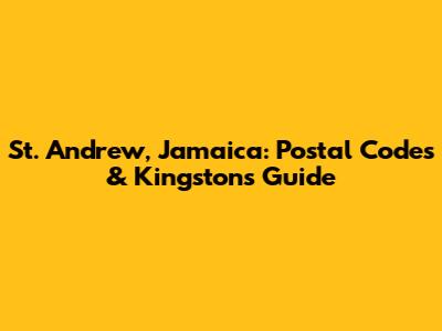 St. Andrew, Jamaica: Postal Codes & Kingston's Guide