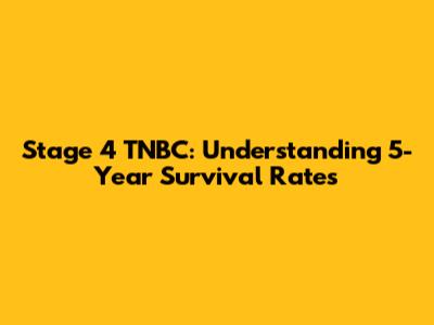 Stage 4 TNBC: Understanding 5-Year Survival Rates