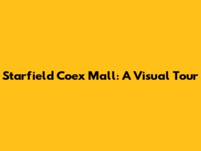 Starfield Coex Mall: A Visual Tour