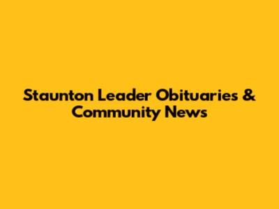Staunton Leader Obituaries & Community News