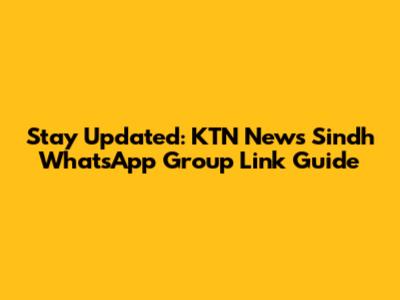 Stay Updated: KTN News Sindh WhatsApp Group Link Guide