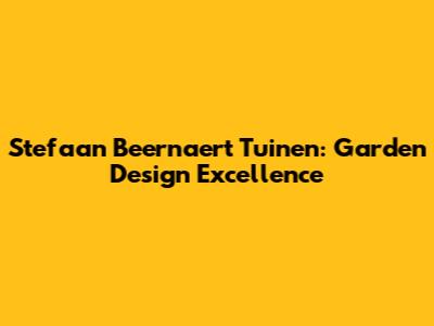 Stefaan Beernaert Tuinen: Garden Design Excellence