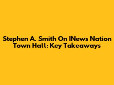 Stephen A. Smith On INews Nation Town Hall: Key Takeaways