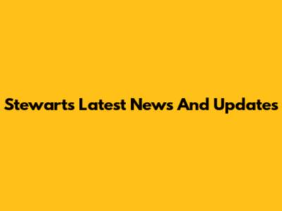 Stewart's Latest News And Updates