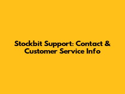 Stockbit Support: Contact & Customer Service Info