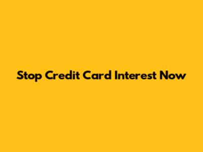 Stop Credit Card Interest Now