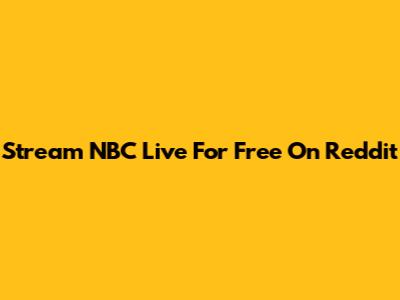 Stream NBC Live For Free On Reddit