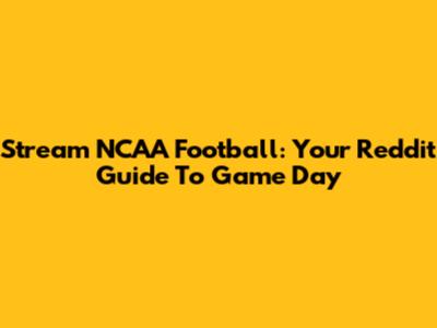 Stream NCAA Football: Your Reddit Guide To Game Day