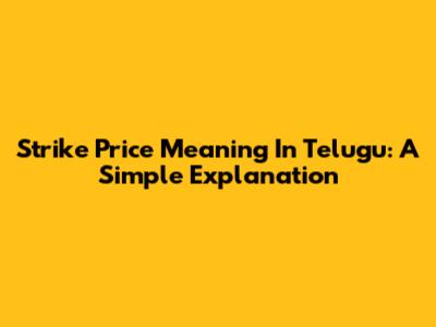 Strike Price Meaning In Telugu: A Simple Explanation