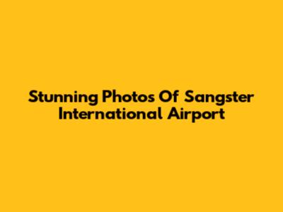 Stunning Photos Of Sangster International Airport