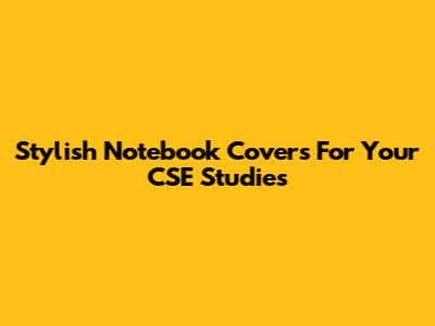 Stylish Notebook Covers For Your CSE Studies