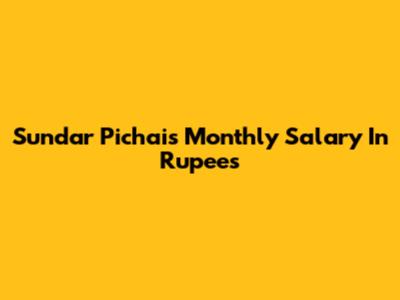 Sundar Pichai's Monthly Salary In Rupees