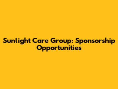 Sunlight Care Group: Sponsorship Opportunities