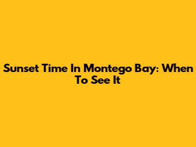 Sunset Time In Montego Bay: When To See It