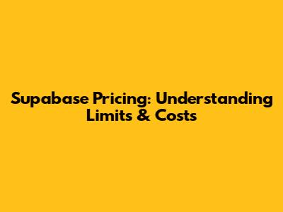Supabase Pricing: Understanding Limits & Costs