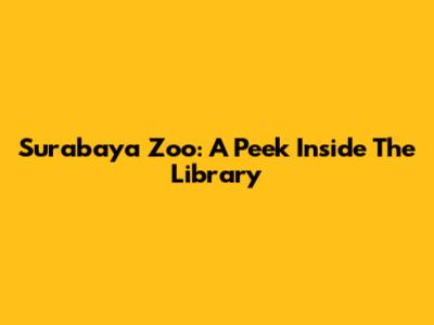 Surabaya Zoo: A Peek Inside The Library