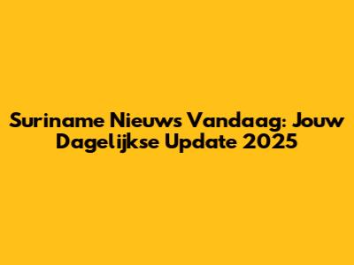 Suriname Nieuws Vandaag: Jouw Dagelijkse Update 2025