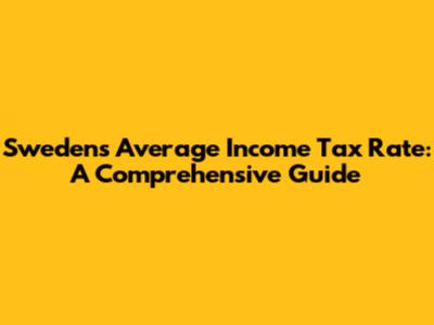 Sweden's Average Income Tax Rate: A Comprehensive Guide