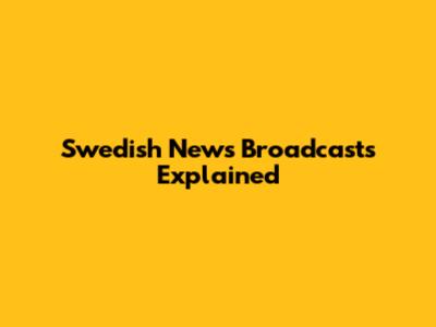 Swedish News Broadcasts Explained