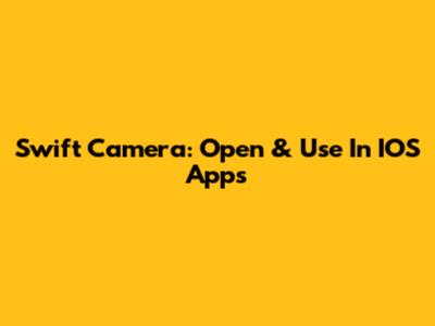 Swift Camera: Open & Use In IOS Apps