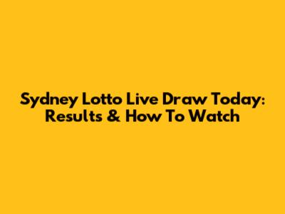 Sydney Lotto Live Draw Today: Results & How To Watch
