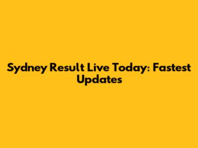 Sydney Result Live Today: Fastest Updates