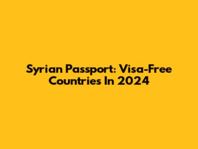 Syrian Passport: Visa-Free Countries In 2024