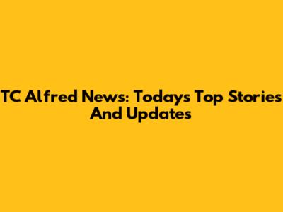 TC Alfred News: Today's Top Stories And Updates