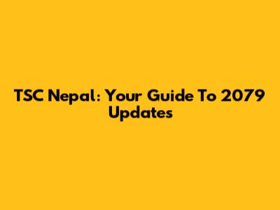 TSC Nepal: Your Guide To 2079 Updates