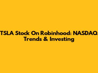 TSLA Stock On Robinhood: NASDAQ Trends & Investing