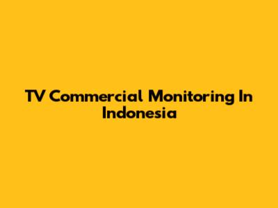 TV Commercial Monitoring In Indonesia